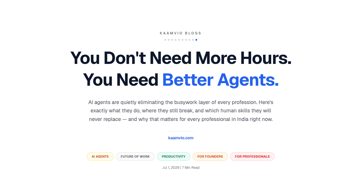 You Don't Need More Hours. You Need Better Agents.